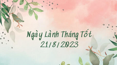 Xem ngày lành tháng tốt: 21/8/2023