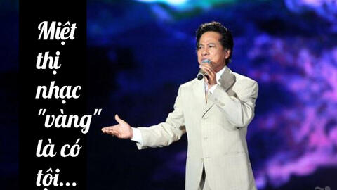 Ca sỹ Chế Linh: Miệt thị nhạc “vàng” là có tội!