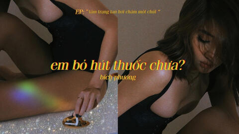 "Em bỏ hút thuốc chưa?" của Bích Phương: Người khen độc lạ, kẻ chê kém xa với bản demo