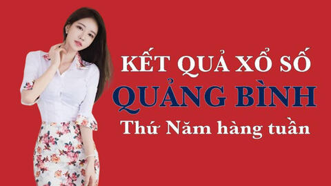 KQXSQB 13/5/2021: Trực tiếp xổ số Quảng Bình thứ Năm ngày 13/5/2021