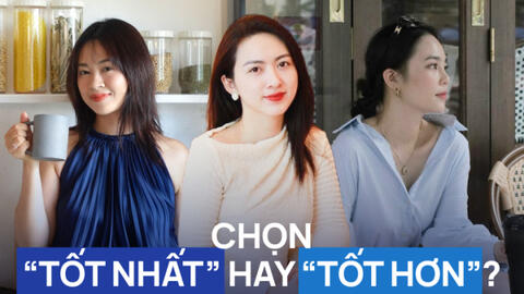 Sau 10 năm bươn chải, lập gia đình - tôi thấy kiếm tìm "món đồ tốt nhất" là điều thật vô nghĩa