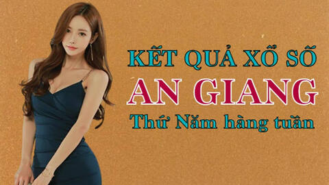 KQXSAG 20/5/2021: Trực tiếp xổ số An Giang thứ Năm ngày 20/5/2021