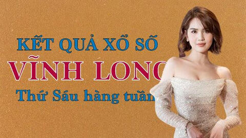 KQXSVL 25/2/2022: Trực tiếp xổ số Vĩnh Long thứ Sáu ngày 25/2/2022