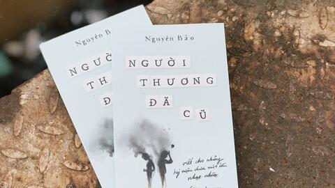 Người thương đã cũ: Viết cho những kỷ niệm chưa một lần nhạt nhòa!