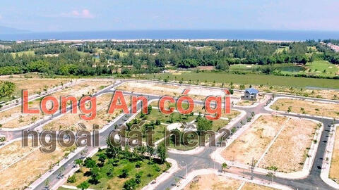 Giải mã thị trường bất động sản Long An: Ngoài đất nền, Long An có gì? (bài 2)