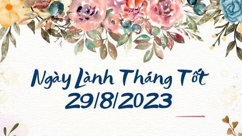 Xem ngày lành tháng tốt 29/8/2023: Nên tránh việc ăn hỏi, cưới xin