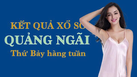 KQXSQNG 13/11/2021: Trực tiếp xổ số Quảng Ngãi thứ Bảy ngày 13/11/2021