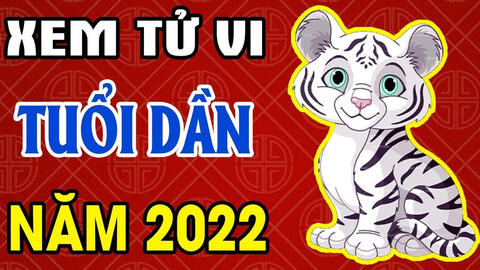 Tử vi năm 2022 tuổi Dần: Gặp nhiều bất lợi, khó khăn ở nhiều lĩnh vực