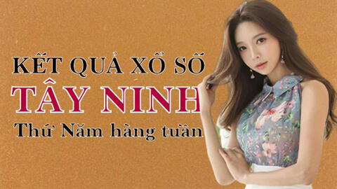 KQXSTN 17/6/2021: Trực tiếp xổ số Tây Ninh thứ Năm ngày 17/6/2021