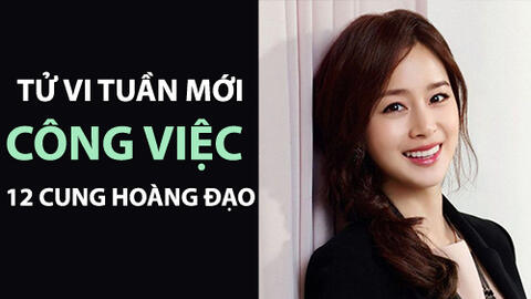 Tử vi tuần mới (17-23/6/2019) công việc 12 cung hoàng đạo: Cự Giải năng suất cao, Bảo Bình tràn đầy năng lượng