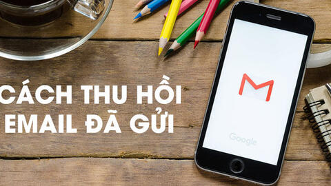Hướng dẫn thu hồi email đã gửi trên điện thoại và máy tính nhanh nhất