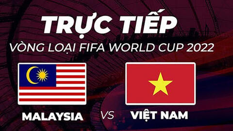 Link xem trực tiếp trận Malaysia vs Việt Nam, diễn ra lúc 23h45 ngày 11/6