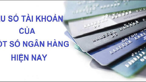 Số tài khoản ngân hàng là gì? Đầu số tài khoản ngân hàng, cách tra số tài khoản ngân hàng