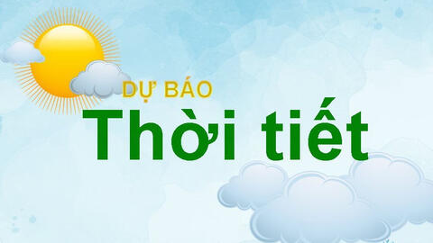 Thời tiết ngày 12/3: Bắc Bộ sương mù, vùng núi đêm mưa rào rải rác và dông; Đông Nam Bộ nắng nóng trên 36 độ C