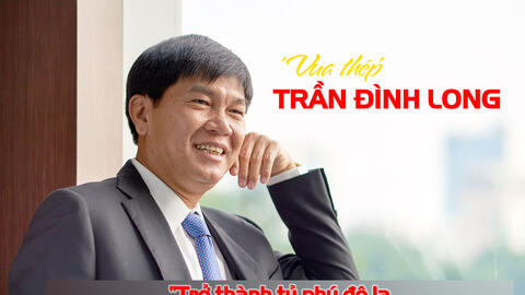 Tỷ phú Trần Đình Long đã trở thành ‘vua thép' Việt Nam như thế nào?
