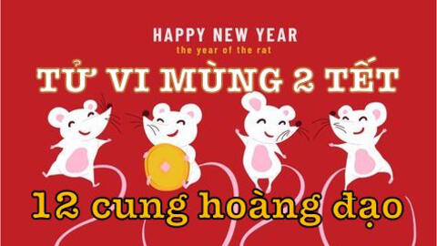Tử vi Mùng 2 Tết ngày 26/1/2020 của 12 cung hoàng đạo: Bạch Dương có tài lộc, Ma Kết cuộc sống đảo lộn