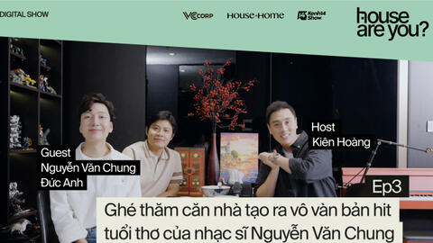 "House Are You?" (Tập 3) Teaser: Ghé thăm căn nhà tạo ra vô vàn bản hit tuổi thơ của nhạc sĩ Nguyễn Văn Chung