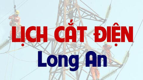 Lịch cúp điện Long An từ ngày 8/8 đến 14/8/2021
