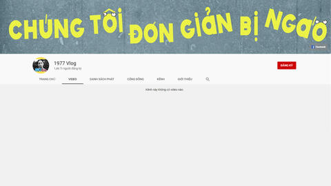 1977 Vlog bất ngờ mất toàn bộ 5 video một cách khó hiểu