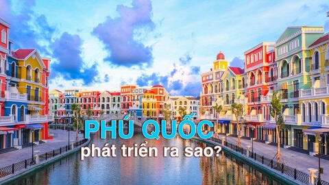 Giá trị tăng hơn 15 lần, bất động sản Phú Quốc đã bứt phá như thế nào?