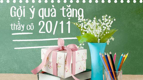 Gợi ý quà tặng 20/11 cho cô giáo thiết thực nhất
