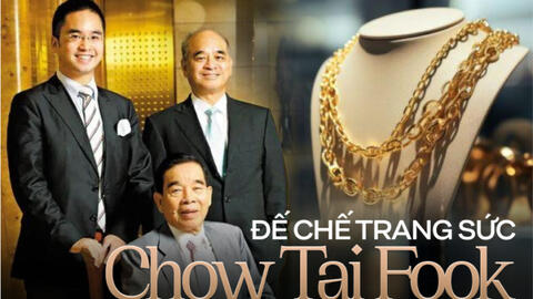 Chow Tai Fook - Đế chế trang sức hàng đầu Trung Quốc: Từ tiệm vàng nhỏ đến sản nghiệp nghìn tỷ, giàu có bậc nhất qua 3 thế hệ