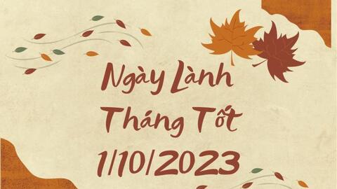Xem ngày lành tháng tốt 1/10/2023: Ngày đầu tiên của tháng 10 mọi việc đều dễ thành
