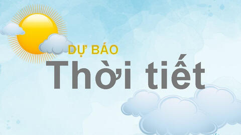 Dự báo thời tiết ngày mai 20/4: Tây Bắc, Bắc Trung Độ nắng nóng, cao nhất trên 35 độ
