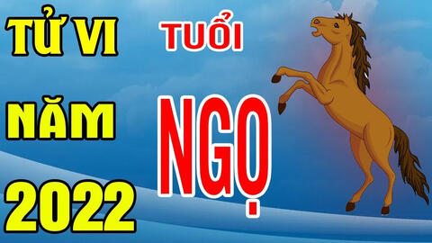 Tử vi năm 2022 tuổi Ngọ: Việc kinh doanh thuận buồm xuôi gió, tiền bạc rủng rỉnh