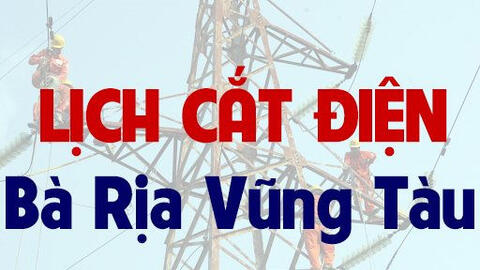 Lịch cúp điện Bà Rịa - Vũng Tàu từ ngày 18/4 đến 24/4/2021