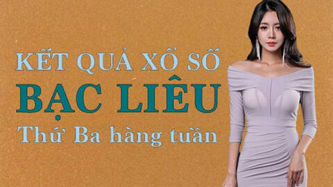 KQXSBL 20/4/2021: Trực tiếp xổ số Bạc Liêu thứ Ba ngày 20/4/2021