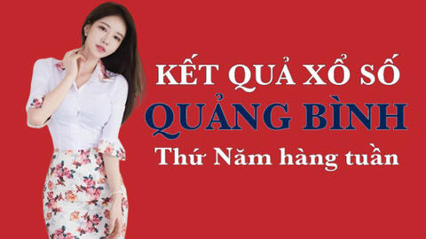XSQB 15/12/2022: Trực tiếp xổ số Quảng Bình thứ Năm ngày 15/12/2022