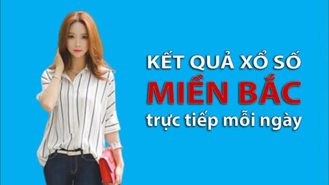 KQXSMB 15/2/2022: Trực tiếp xổ số miền Bắc thứ 3 ngày 15/2/2022
