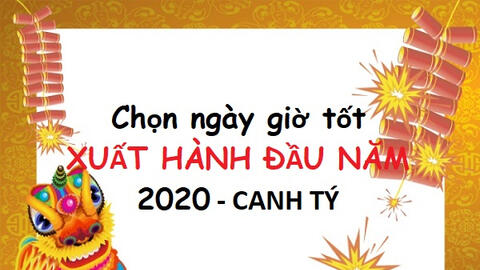 Xuất hành năm Canh Tý 2020: Ngày nào tốt nhất để may mắn, sung túc?