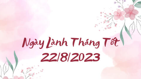 Xem ngày lành tháng tốt: 22/8/2023