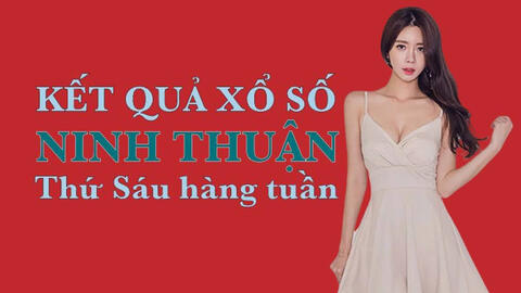 KQXSNT 14/5/2021: Trực tiếp xổ số Ninh Thuận thứ Sáu ngày 14/5/2021