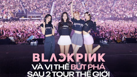 BLACKPINK và vị thế bứt phá sau 2 tour thế giới: Gấp đôi số lượng đêm diễn, đón 2.1 triệu khán giả, doanh thu vượt mốc 220 triệu đô