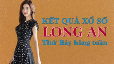 XSLA 1/10/2022: Trực tiếp xổ số Long An thứ Bảy ngày 1/10/2022