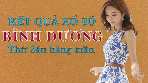 KQXSBD 9/4/2021: Trực tiếp xổ số Bình Dương thứ Sáu ngày 9/4/2021