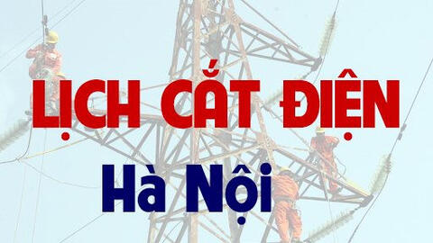 Lịch cắt điện Hà Nội từ ngày 18/4 - 24/4/2021