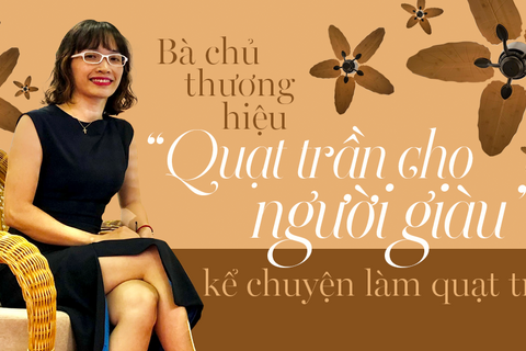 Bà chủ thương hiệu ‘quạt trần cho người giàu’ kể chuyện làm quạt tre