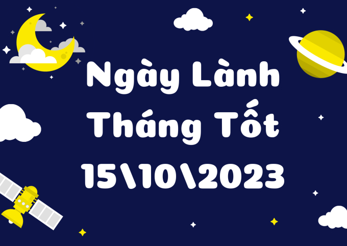 Xem ngày lành tháng tốt 15/10/2023: Rất nhiều sao tốt trong ngày hôm nay, các việc lớn dễ thành