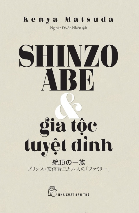  Gia tộc tuyệt đỉnh tạo nên ông Abe