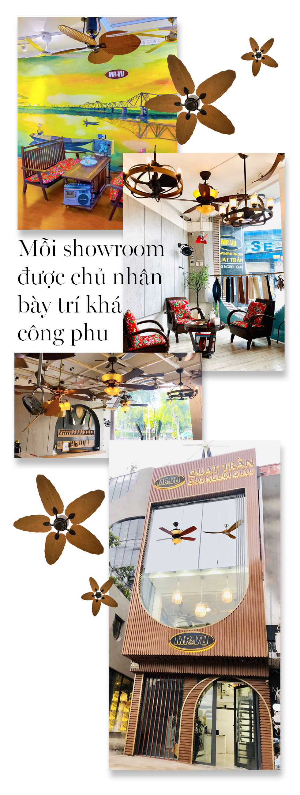   Quạt trần Mr.Vũ  có hơn 20 showroom cả nước với phong cách bày trí khá đa dạng. 