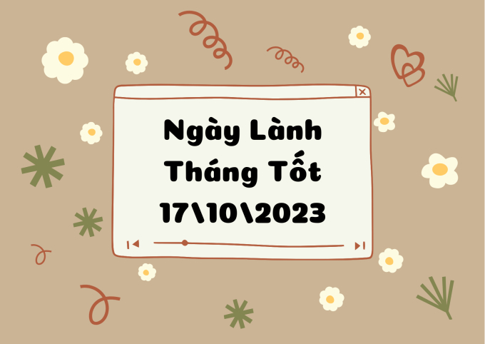 Xem ngày lành tháng tốt 17/10/2023: Không tốt cho việc khai trương, xuất hành, cưới hỏi, sửa chữa hay cất nhà