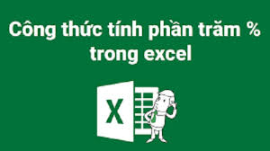 Công thức tính phần trăm (%) đơn giản nhất