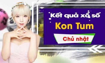 XSKT 8/9/2019: Trực tiếp xổ số Kon Tum chủ Nhật ngày 8/9