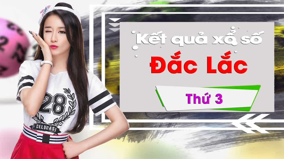 XSDLK 21/1/2020: Trực tiếp xổ số Đắk Lắk thứ Ba ngày 21/1