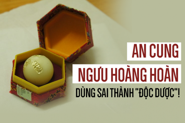 Cơ quan chức năng khuyến cáo người bệnh tuyệt đối không tự ý uống thuốc An cung ngưu hoàng hoàn. 