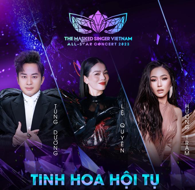 Tùng Dương - Lệ Quyên - Hương Tràm xuất hiện trong dàn lineup.